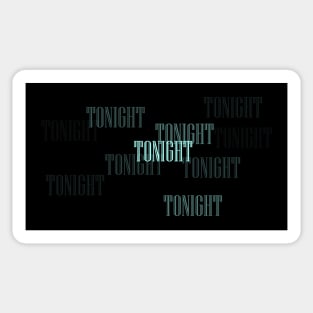 TONIGHT Sticker